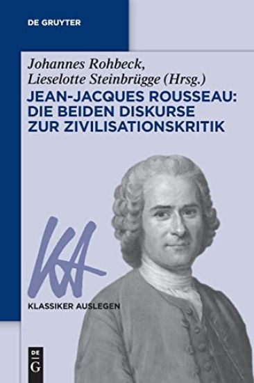 Jean-Jacques Rousseau: Die Beiden Diskurse Zur Zivilisationskritik