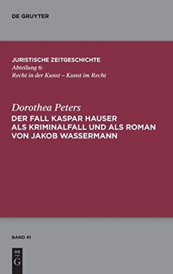 Der Fall Kaspar Hauser als Kriminalfall und als Roman von Jakob Wassermann