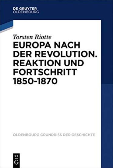 Europa Nach Der Revolution: Reaktion Und Fortschritt 1850-1870