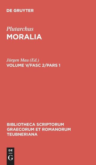 Moralia, Volume V/Fasc 2/Pars 1, Bibliotheca scriptorum Graecorum et Romanorum Teubneriana
