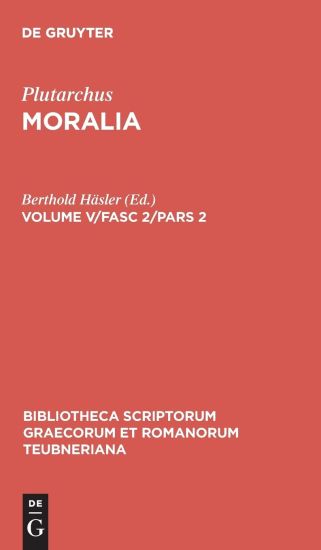Moralia, Volume V/Fasc 2/Pars 2, Bibliotheca scriptorum Graecorum et Romanorum Teubneriana
