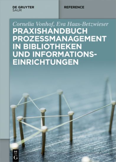 Praxishandbuch Prozessmanagement in Bibliotheken Und Informations-Einrichtungen