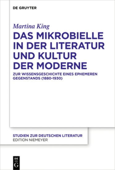 Das Mikrobielle in der Literatur und Kultur der Moderne