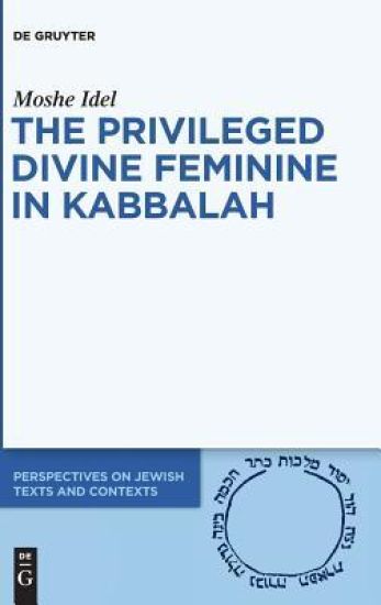 The Privileged Divine Feminine in Kabbalah