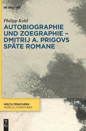 Autobiographie und Zoegraphie - Dmitrij A. Prigovs späte Romane