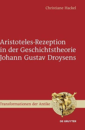 Aristoteles-Rezeption in der Geschichtstheorie Johann Gustav Droysens