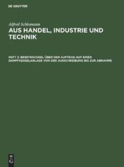 Briefwechsel Über Den Auftrag Auf Einer Dampfkesselanlage Von Der Ausschreibung Bis Zur Abnahme