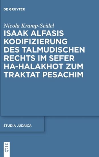 Isaak Alfasis Kodifizierung des talmudischen Rechts im Sefer ha-Halakhot zum Traktat Pesachim
