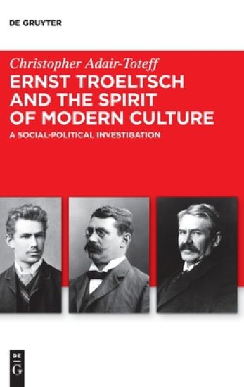Ernst Troeltsch and the Spirit of Modern Culture