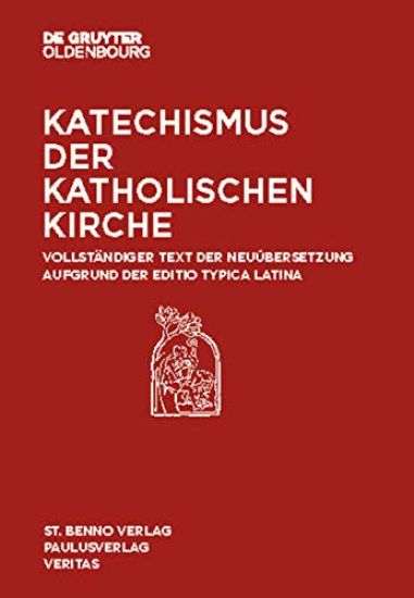 Katechismus Der Katholischen Kirche: Vollständiger Text Der Neuübersetzung Aufgrund Der Editio Typica Latina.