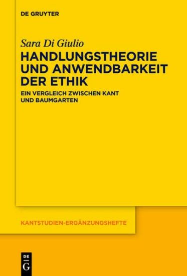 Handlungstheorie Und Anwendbarkeit Der Ethik: Ein Vergleich Zwischen Kant Und Baumgarten