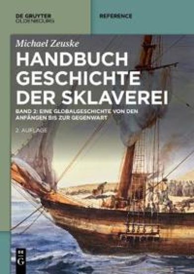 Handbuch Geschichte Der Sklaverei: Eine Globalgeschichte Von Den Anfängen Bis Zur Gegenwart