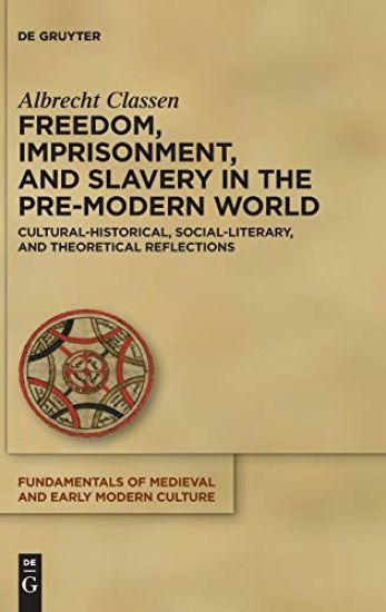Freedom, Imprisonment, and Slavery in the Pre-Modern World