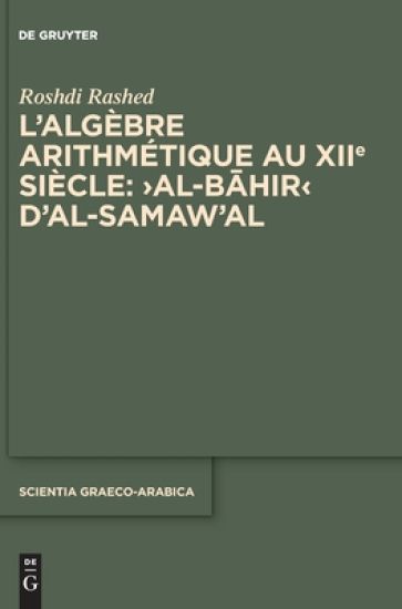 L'algèbre arithmétique au XIIe siècle: ›Al-Bahir‹ d'al-Samaw'al