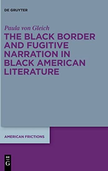 The Black Border and Fugitive Narration in Black American Literature