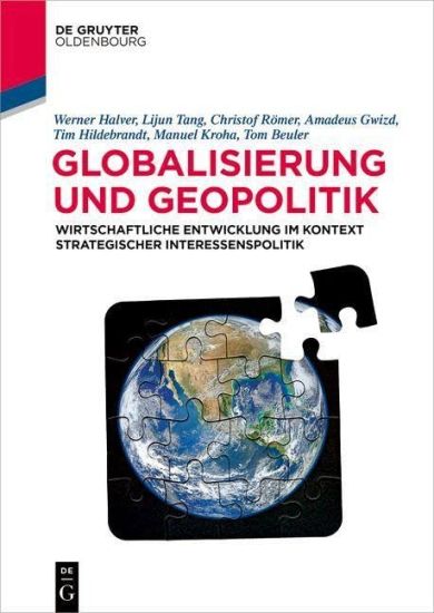 Globalisierung Und Geopolitik: Wirtschaftliche Entwicklung Im Kontext Strategischer Interessenspolitik