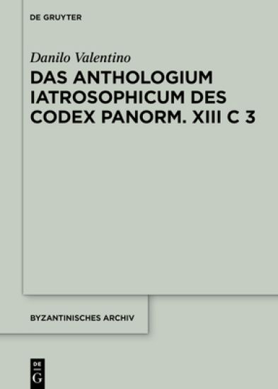 Das Anthologium Iatrosophicum Des Codex Panormitanus XIII C 3
