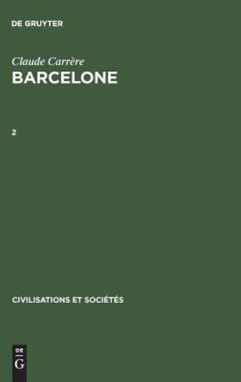 Claude Carrère: Barcelone - Centre Économique À l'Époque Des Difficultés, 1380-1462. 2