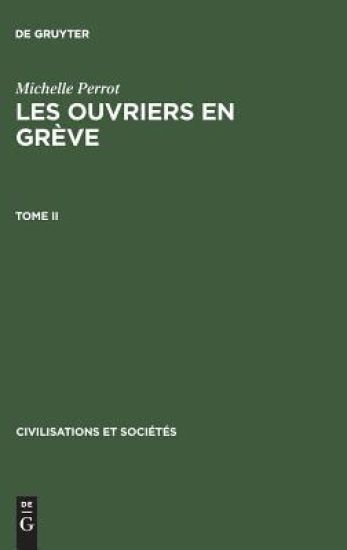 Les ouvriers en grève, Tome II, Civilisations et Sociétés 31