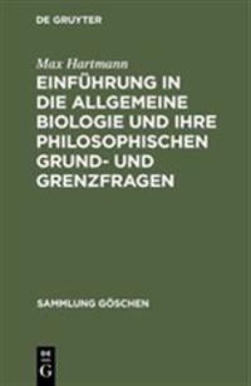 Einführung in Die Allgemeine Biologie Und Ihre Philosophischen Grund- Und Grenzfragen
