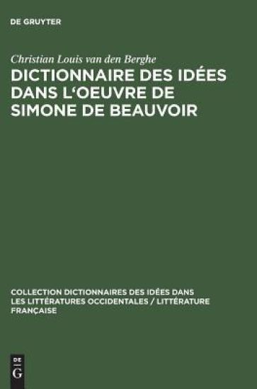 Dictionnaire Des Idées Dans l'Oeuvre de Simone de Beauvoir