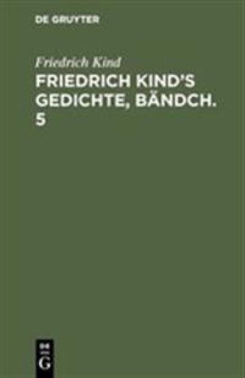Friedrich Kind's Gedichte, Bändch. 5