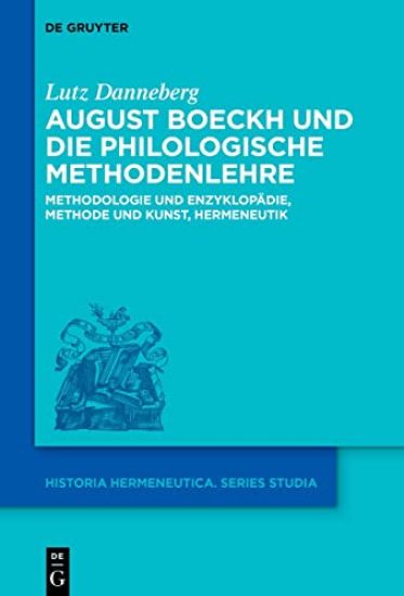 August Boeckh Und Die Philologische Methodenlehre: Methodologie Und Enzyklopädie, Methode Und Kunst, Hermeneutik
