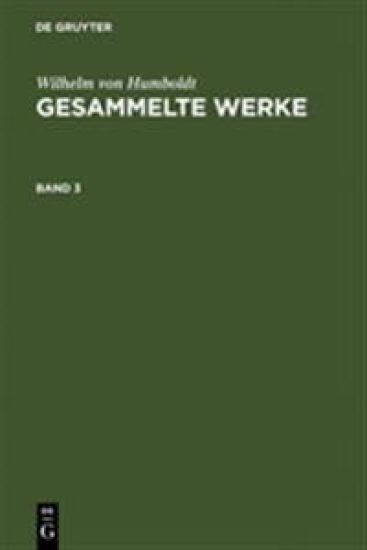 Wilhelm Von Humboldt: Gesammelte Werke. Band 3