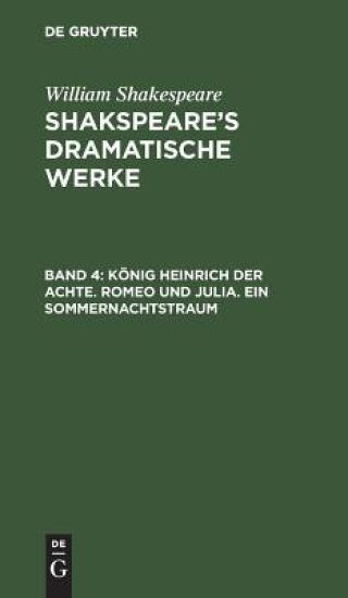 König Heinrich der Achte. Romeo und Julia. Ein Sommernachtstraum