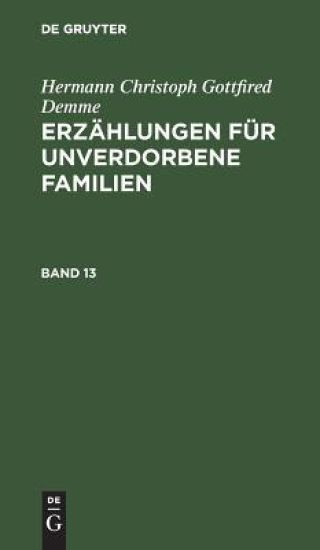 Hermann Christoph Gottfried Demme: Erzählungen Für Unverdorbene Familien. Band 13