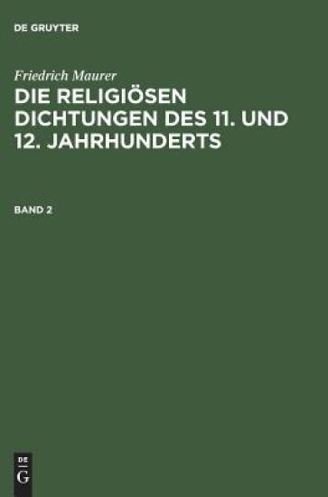 Friedrich Maurer: Die religiösen Dichtungen des 11. und 12. Jahrhunderts. Band 2