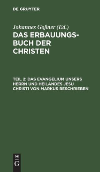 Das Evangelium Unsers Herrn Und Heilandes Jesu Christi Von Markus Beschrieben