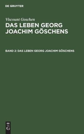 Viscount Goschen: Das Leben Georg Joachim Göschens. Band 2