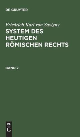 Friedrich Karl von Savigny: System des heutigen römischen Rechts. Band 2