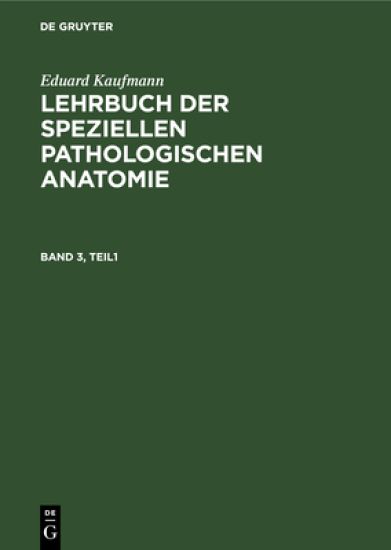 Eduard Kaufmann: Lehrbuch Der Speziellen Pathologischen Anatomie. Band 3