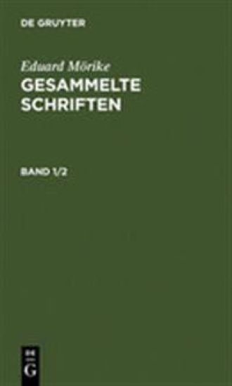 Eduard Mörike: Gesammelte Schriften. Band 1/2