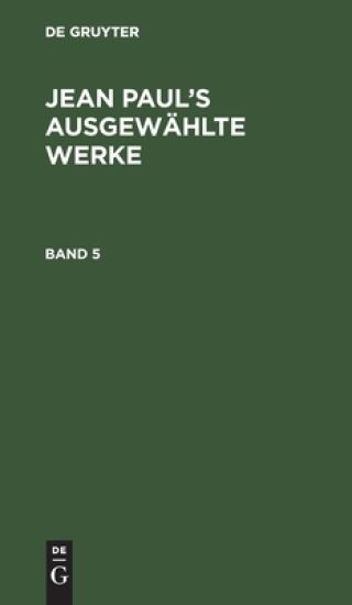 Jean Paul: Jean Paul's Ausgewählte Werke. Band 5