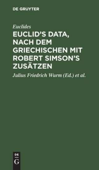 Euclid's Data, Nach Dem Griechischen Mit Robert Simson's Zusätzen