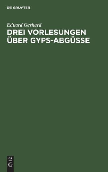 Drei Vorlesungen über Gyps-Abgüsse