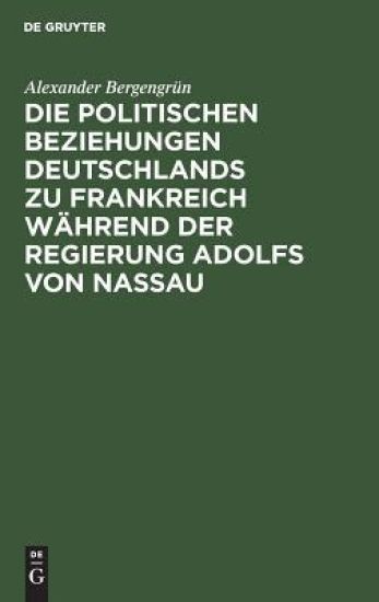 Die Politischen Beziehungen Deutschlands Zu Frankreich Während Der Regierung Adolfs Von Nassau