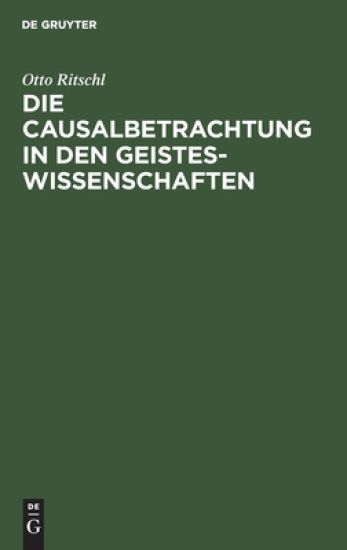 Die Causalbetrachtung in Den Geisteswissenschaften
