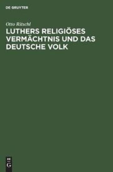 Luthers Religiöses Vermächtnis Und Das Deutsche Volk