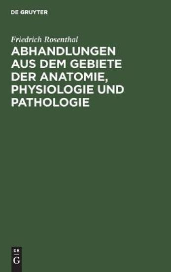 Abhandlungen aus dem Gebiete der Anatomie, Physiologie und Pathologie