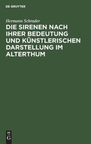Die Sirenen Nach Ihrer Bedeutung Und Künstlerischen Darstellung Im Alterthum