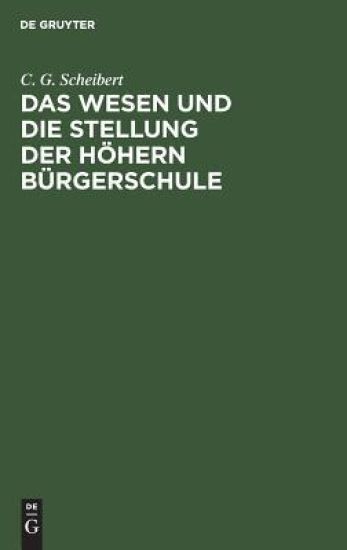 Das Wesen Und Die Stellung Der Höhern Bürgerschule