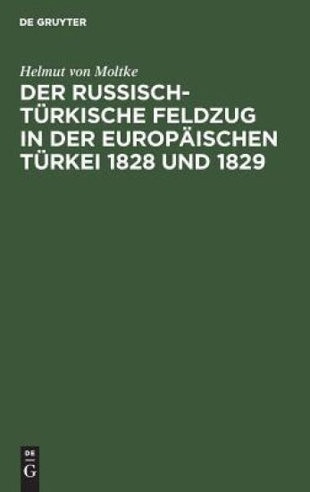 Der Russisch-Türkische Feldzug in Der Europäischen Türkei 1828 Und 1829