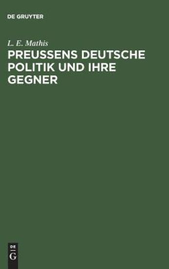 Preußens deutsche Politik und ihre Gegner