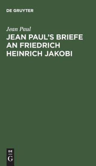 Jean Paul’s Briefe an Friedrich Heinrich Jakobi