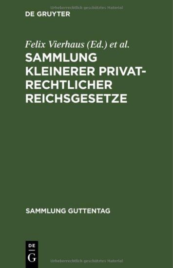 Sammlung Kleinerer Privatrechtlicher Reichsgesetze: Text-Ausgabe Mit Anmerkungen Und Sachregister