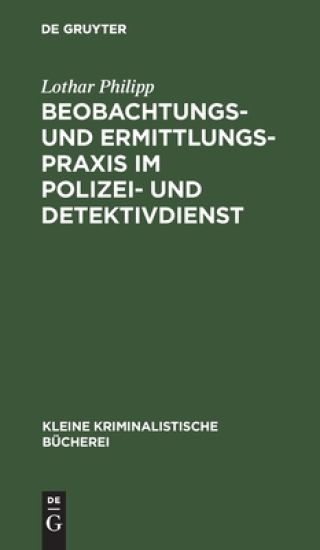 Beobachtungs- Und Ermittlungspraxis Im Polizei- Und Detektivdienst